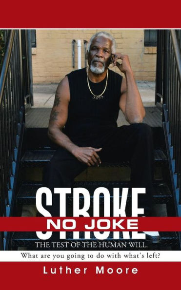 Stroke No Joke: What Are You Going To Do With What's Left?