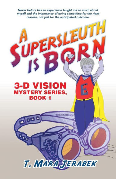 A Supersleuth Is Born: 3-D Vision Mystery Series, Book 1 (3-D Vision Mystery, 1)