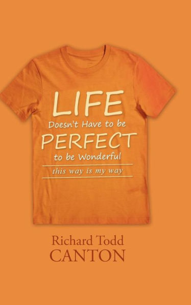 Life Doesn't Have To Be Perfect To Be Wonderful: This Way Is My Way