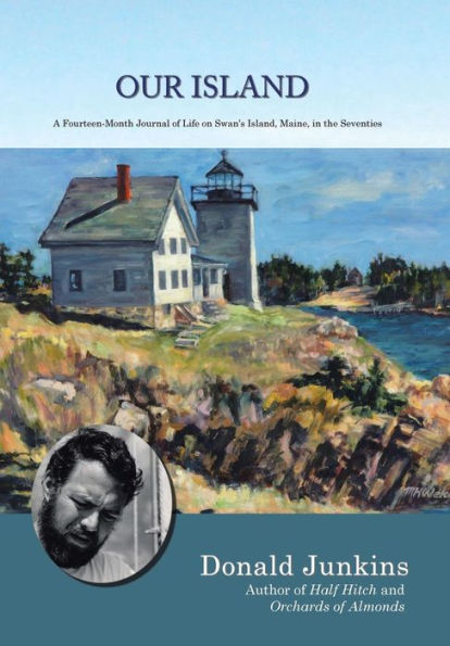 Our Island: A Fourteen-Month Journal Of Life On Swan's Island, Maine, In The Seventies