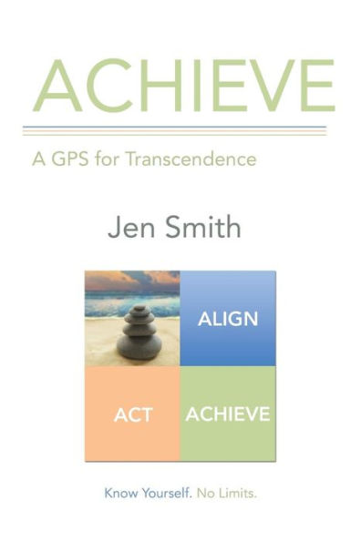 Achieve: A Gps For Transcendence - 9781491778982