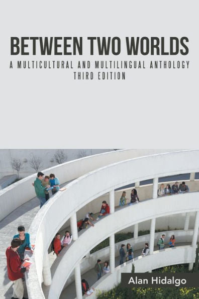 Between Two Worlds: A Multicultural And Multilingual Anthology Third Edition
