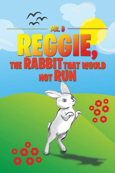 Reggie, The Rabbit That Would Not Run