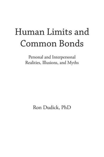 Human Limits And Common Bonds: Personal And Interpersonal Realities, Illusions, And Myths