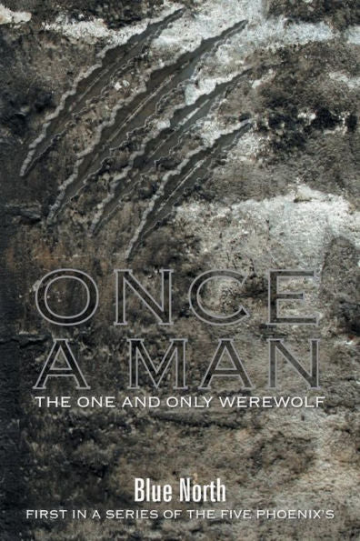 Once A Man The One And Only Werewolf; First In A Series Of The Five Phoenix's