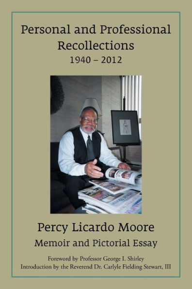 Personal And Professional Recollections 1940 - 2012: Memoir And Pictorial Essay