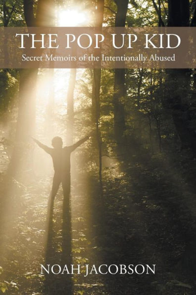 The Pop Up Kid: Secret Memoirs Of The Intentionally Abused