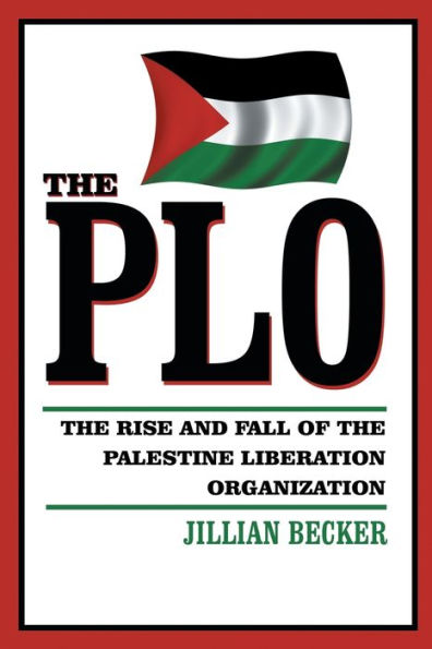 The Plo: The Rise And Fall Of The Palestine Liberation Organization