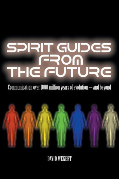 Spirit Guides From The Future: Communication Over 1000 Million Years Of Evolution - And Beyond