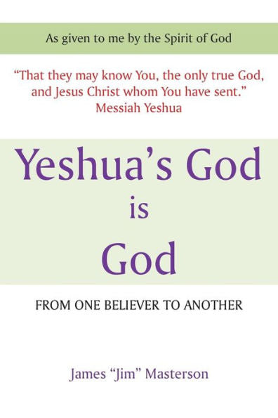 Yeshua's God Is God: From One Believer To Another