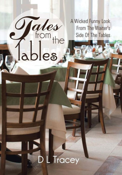 Tales From The Tables: A Wicked Funny Look From The Waiter's Side Of The Tables