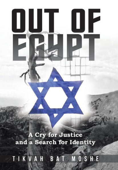 Out Of Egypt: A Cry For Justice And A Search For Identity