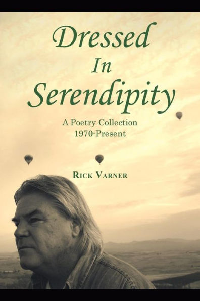 Dressed In Serendipity: A Poetry Collection 1970-Present
