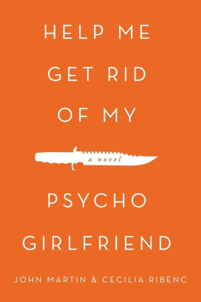 Help Me Get Rid Of My Psycho Girlfriend