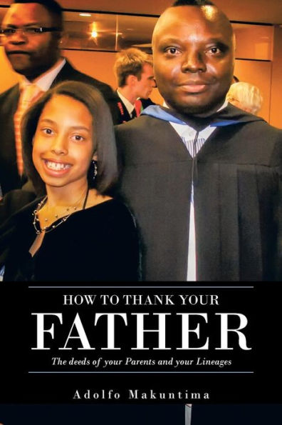 How To Thank Your Father: The Deeds Of Your Parents And Your Lineages