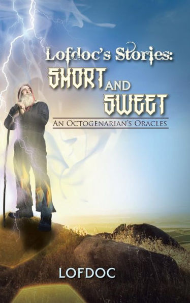 Lofdoc's Stories: Short And Sweet: An Octogenarian's Oracles