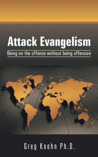 Attack Evangelism: Being On The Offense Without Being Offensive