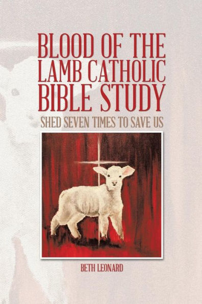 Blood Of The Lamb Catholic Bible Study: Shed Seven Times To Save Us