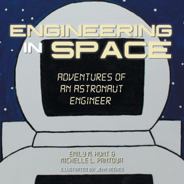 Engineering In Space: Adventures Of An Astronaut Engineer