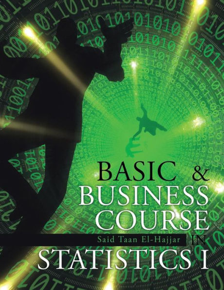 Basic & Business Course In Statistics I: Bbc Stat I