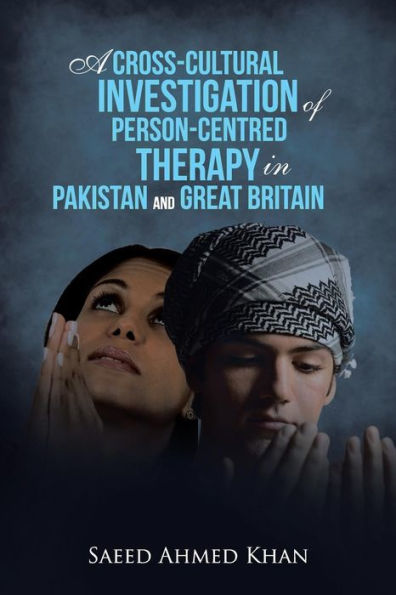 A Cross-Cultural Investigation Of Person-Centred Therapy In Pakistan And Great Britain