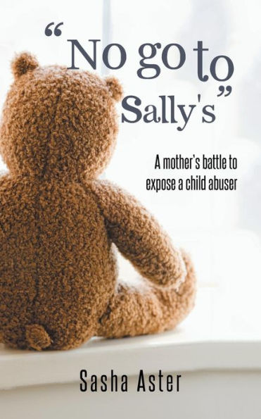 No Go To Sally's: A Mother's Battle To Expose A Child Abuser