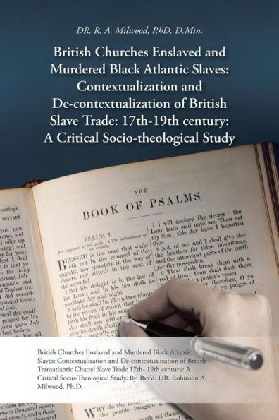 British Churches Enslaved And Murdered Black Atlantic Slaves: Contextualization And De-Contextualization Of British Slave Trade: 17Th-19Th Century: A Critical Socio-Theological Study