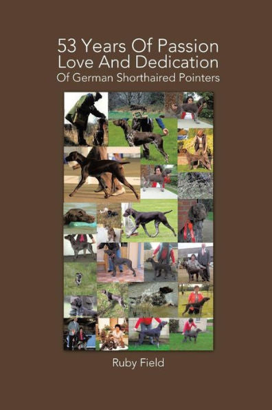53 Years Of Passion Love And Dedication Of German Shorthaired Pointers