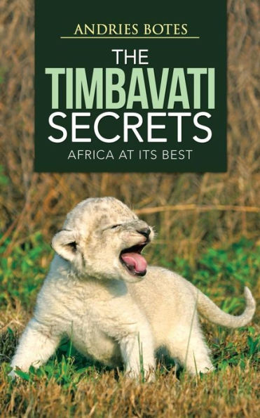 The Timbavati Secrets: Africa At Its Best