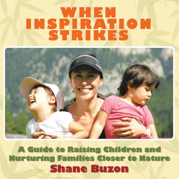 When Inspiration Strikes: A Guide To Nurture Your Families Closer To Nature