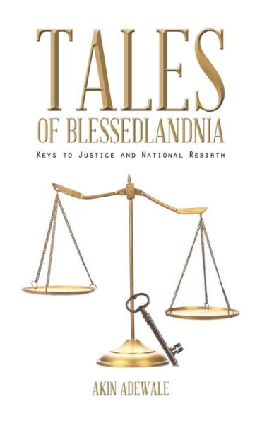 Tales Of Blessedlandnia: Keys To Justice And National Rebirth