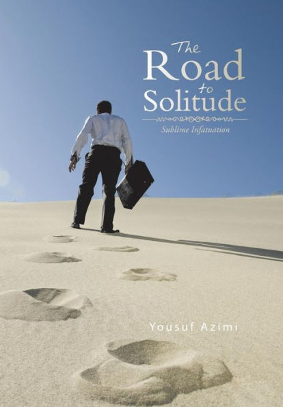 The Road To Solitude: Sublime Infatuation