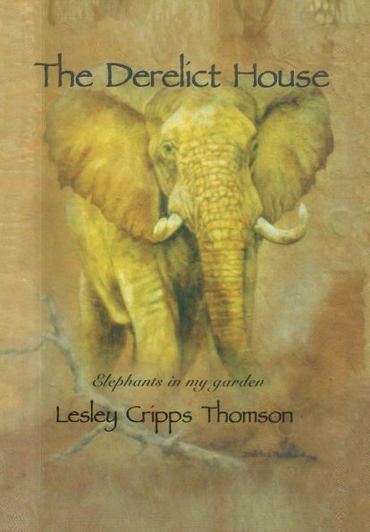The Derelict House: Elephants In My Garden