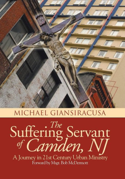 The Suffering Servant Of Camden, Nj: A Journey In 21St Century Urban Ministry