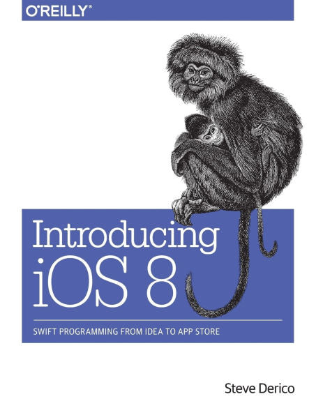 Introducing Ios 8: Swift Programming From Idea To App Store