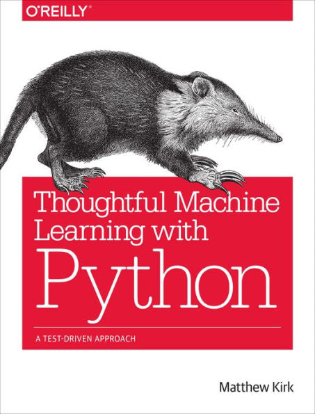 Thoughtful Machine Learning With Python: A Test-Driven Approach