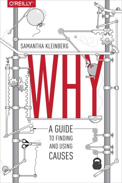 Why: A Guide To Finding And Using Causes