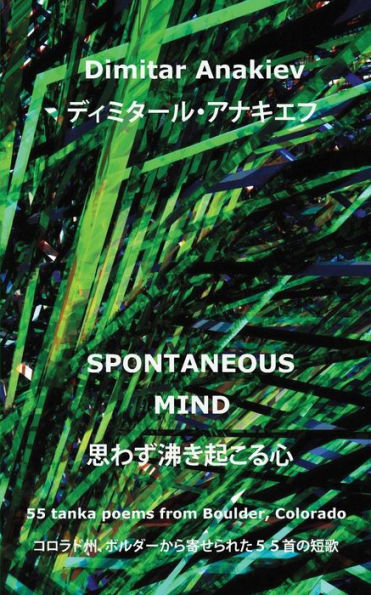 Spontaneous Mind: 55 Tanka Poems From Boulder, Co