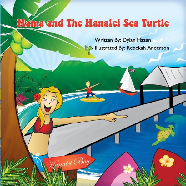 Mama And The Hanalei Sea Turtle: A Story From Kauai (Hazen Adventure Series)