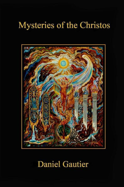 Mysteries Of The Christos: Revelations Of The Logos And The Celestial Grail