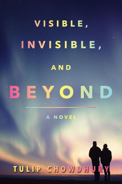 Visible, Invisible And Beyond: A Novel