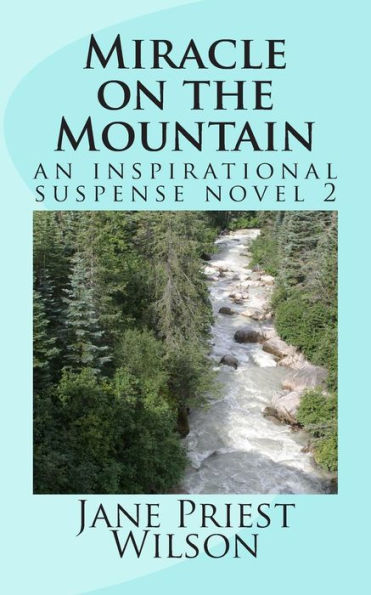Miracle On The Mountain: An Inspirational Suspense Novel 2 (Mountan Chronicles)