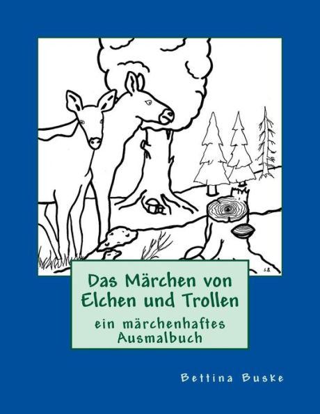 Das Märchen Von Elchen Und Trollen: Zum Ansehen, Lesen Und Ausmalen (German Edition)