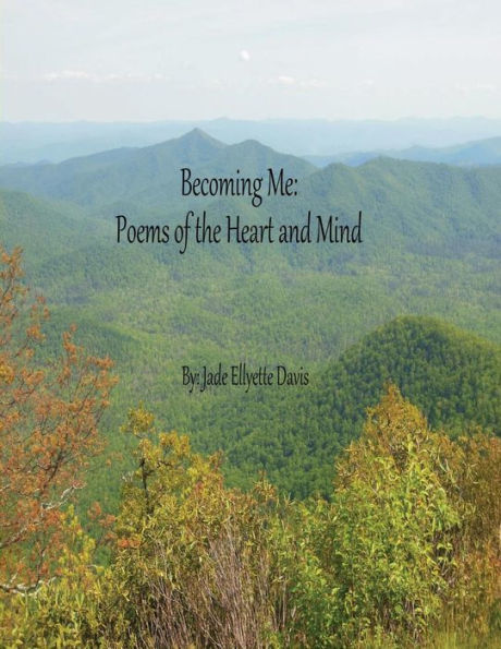 Becoming Me: Poems Of The Heart And Mind