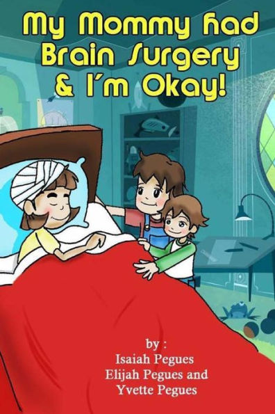 My Mommy Had Brain Surgery & I'M Okay!