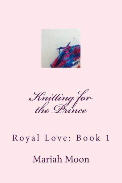 Knitting For The Prince (Royal Love)