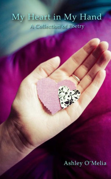 My Heart In My Hand: A Collection Of Poetry