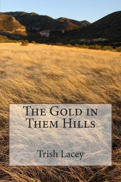 The Gold In Them Hills