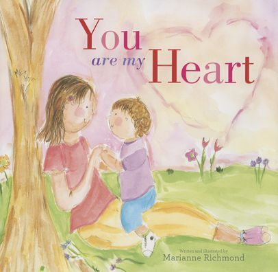 You Are My Heart: A Joyful Book For Children About Unconditional Love (Gifts For Kids, Gifts For Mother's Day And Father's Day)