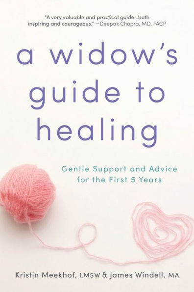 A Widow's Guide To Healing: Gentle Support And Advice For The First 5 Years